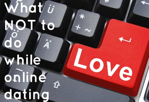 What not to do while online dating